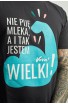Koszulka męska NIE PIJĘ MLEKA A I TAK JESTEM WIELKI 
